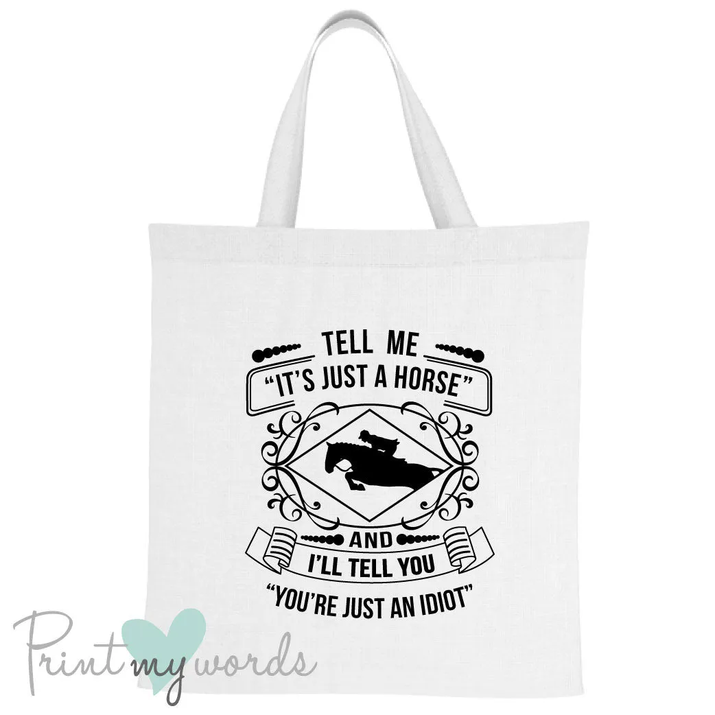 Tell Me It's Just a Horse Funny Equestrian Tote Bag