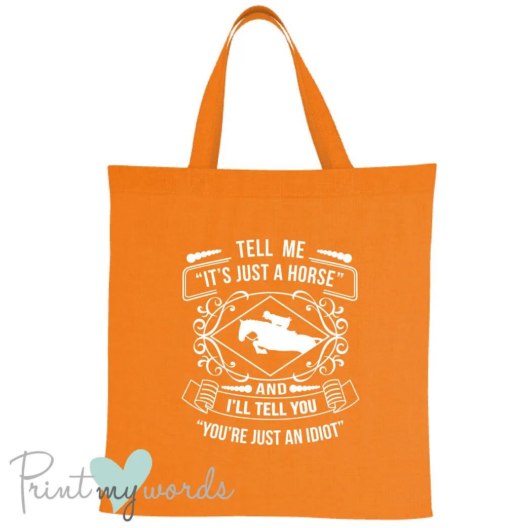 Tell Me It's Just a Horse Funny Equestrian Tote Bag