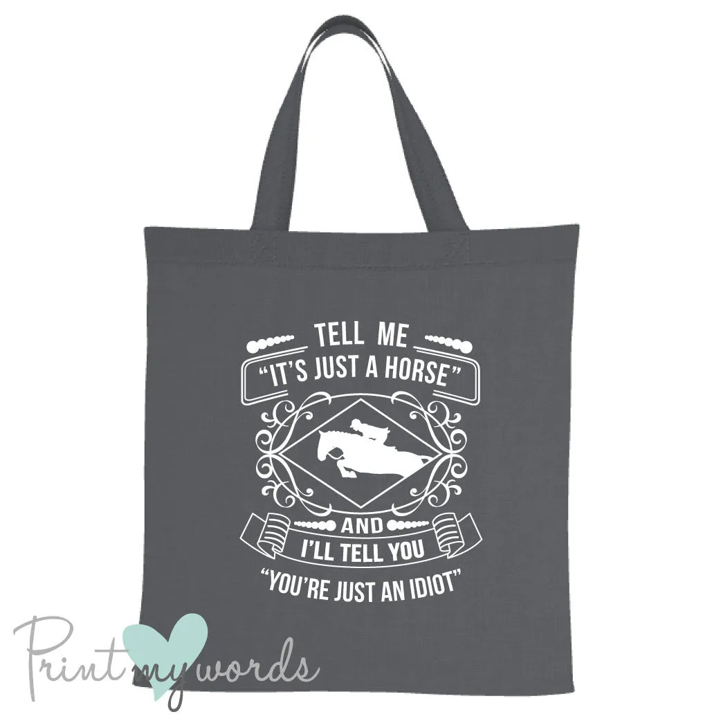 Tell Me It's Just a Horse Funny Equestrian Tote Bag