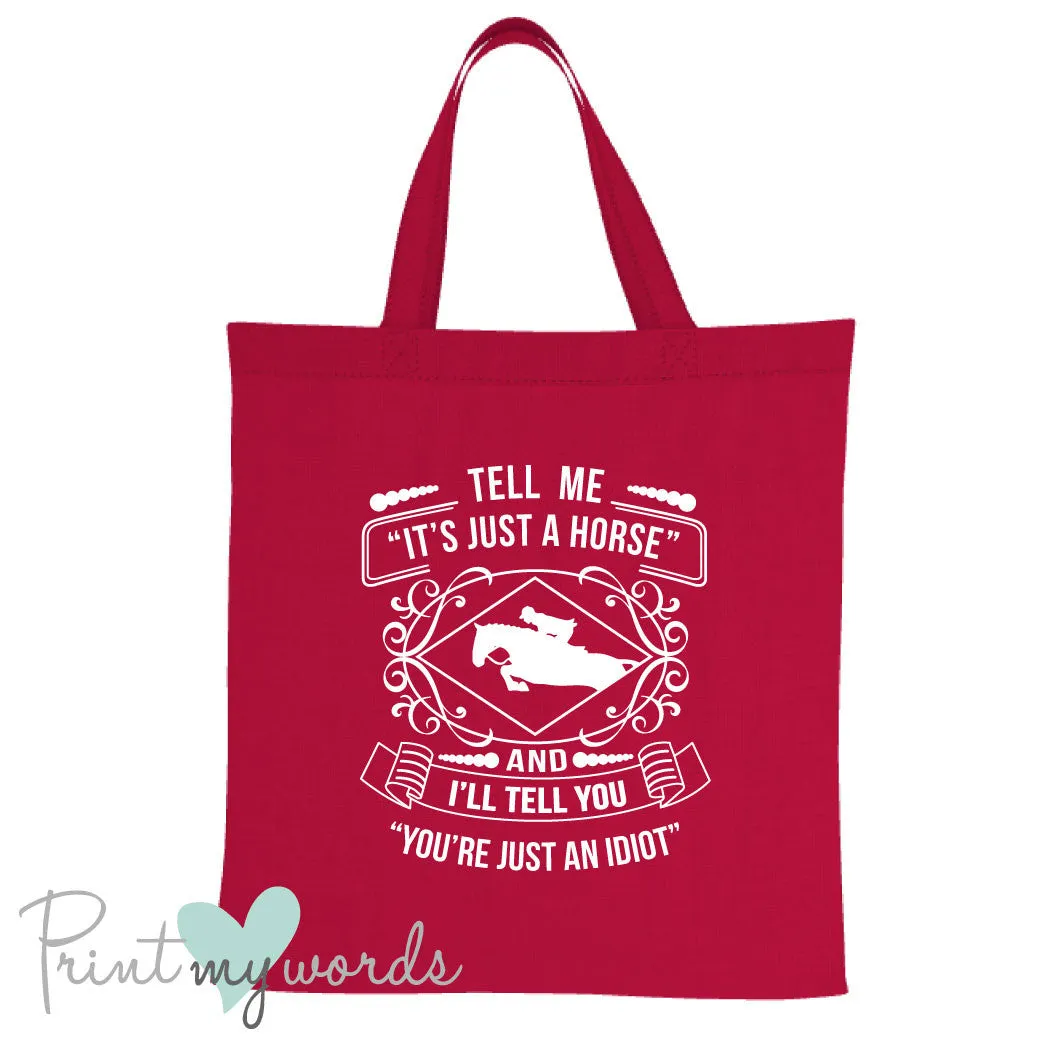 Tell Me It's Just a Horse Funny Equestrian Tote Bag