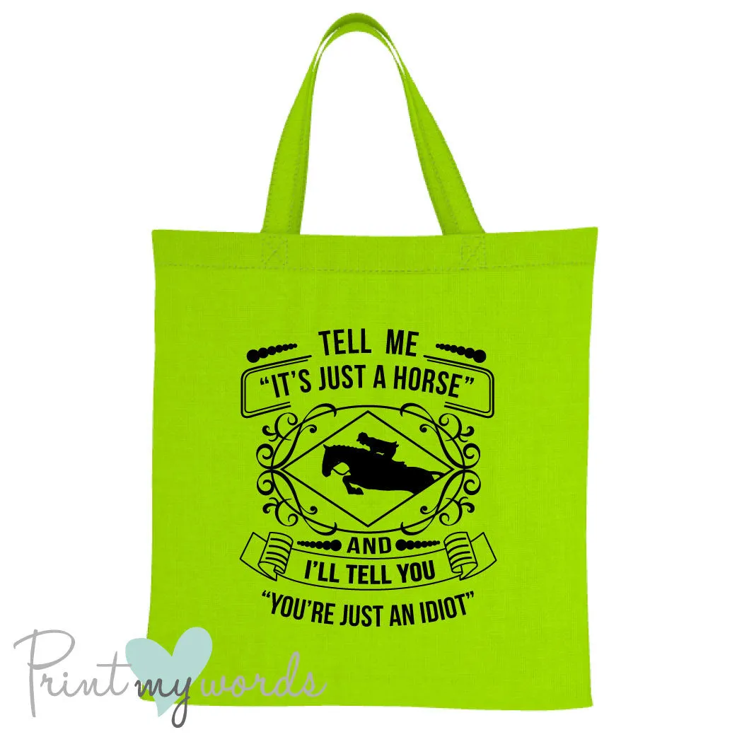 Tell Me It's Just a Horse Funny Equestrian Tote Bag