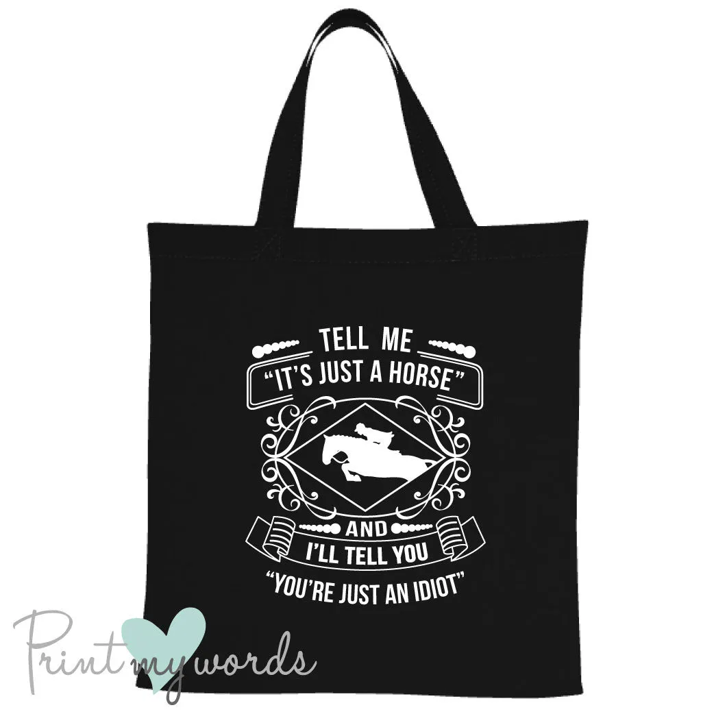 Tell Me It's Just a Horse Funny Equestrian Tote Bag