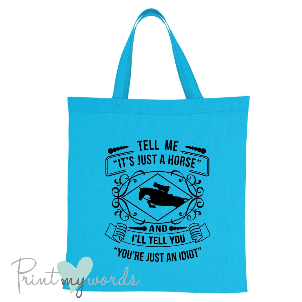 Tell Me It's Just a Horse Funny Equestrian Tote Bag