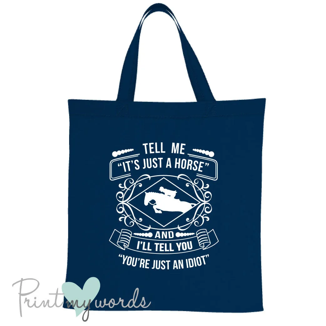 Tell Me It's Just a Horse Funny Equestrian Tote Bag